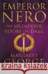 Emperor Nero: The Splendour Before The Dark Margaret George 9781509840212 Pan Macmillan