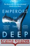 Emperors of the Deep: The Mysterious and Misunderstood World of the Shark William McKeever 9780008359201 HarperCollins Publishers