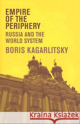 Empire of the Periphery : Russia and the World System Boris Kagarlitsky 9780745326825  - książka