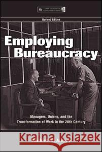 Employing Bureaucracy: Managers, Unions, and the Transformation of Work in the 20th Century, Revised Edition Sanford M. Jacoby Jacoby 9780805844092 Lawrence Erlbaum Associates - książka