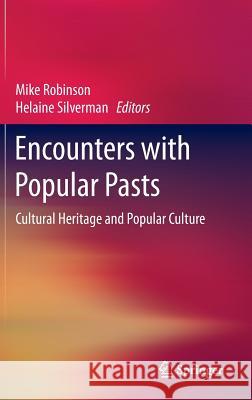 Encounters with Popular Pasts: Cultural Heritage and Popular Culture Robinson, Mike 9783319131825 Springer - książka