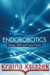 Endorobotics: Design, R&d and Future Trends Luigi Manfredi 9780128217504 Academic Press