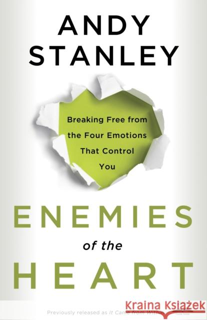 Enemies of the Heart: Breaking Free from the Four Emotions That Control You Andy Stanley 9781601421456 Multnomah Publishers - książka