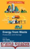 Energy from Waste: Production and Storage Gupta, Ram K. 9781032013596 Taylor & Francis Ltd