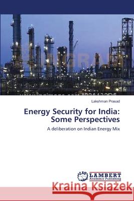Energy Security for India: Some Perspectives Lakshman Prasad (Los Alamos National Lab Los Alamos New Mexico USA) 9783838314938 LAP Lambert Academic Publishing - książka