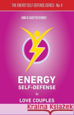 Energy Self-Defense for Love Couples: 4 Anni Sennov, Carsten Sennov 9788772060033 Good Adventures Publishing - książka