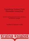 Engendering Northern Plains Paleoindian Archaeology: Decision-making and gender roles in subsistence and settlement strategies Hudecek-Cuffe, Caroline R. 9780860549376 British Archaeological Reports