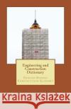 Engineering and Construction Dictionary: English-Spanish Construction Glossary Jose Luis Leyva 9781727692037 Createspace Independent Publishing Platform