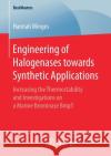 Engineering of Halogenases Towards Synthetic Applications: Increasing the Thermostability and Investigations on a Marine Brominase Bmp5 Minges, Hannah 9783658184094 Springer Spektrum