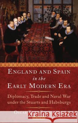 England and Spain in the Early Modern Era: Royal Love, Diplomacy, Trade and Naval Relations 1604-25 Fernández, Óscar Alfredo Ruiz 9781784531171 I. B. Tauris & Company - książka