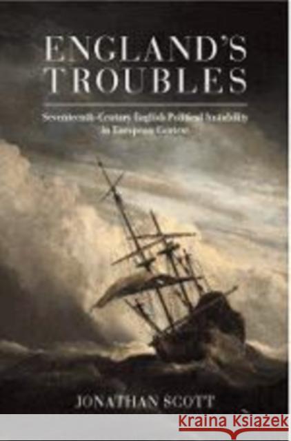 England's Troubles: Seventeenth-Century English Political Instability in European Context Scott, Jonathan 9780521411929 Cambridge University Press - książka
