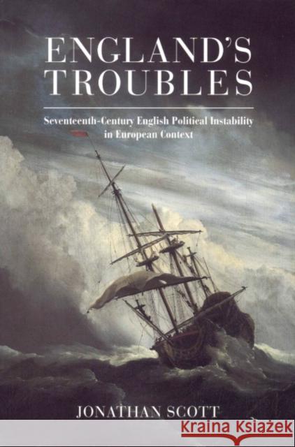 England's Troubles: Seventeenth-Century English Political Instability in European Context Scott, Jonathan 9780521423342 Cambridge University Press - książka