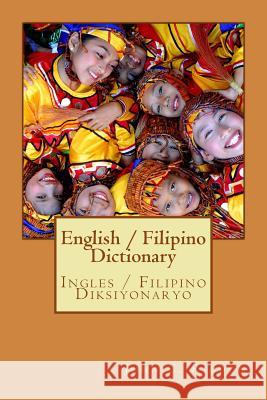 English / Filipino Dictionary: Ingles / Filipino Diksiyonaryo John C. Rigdon 9781542969345 Createspace Independent Publishing Platform - książka