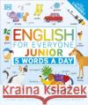 English for Everyone Junior 5 Words a Day: Learn and Practise 1,000 English Words DK 9780241439425 Dorling Kindersley Ltd