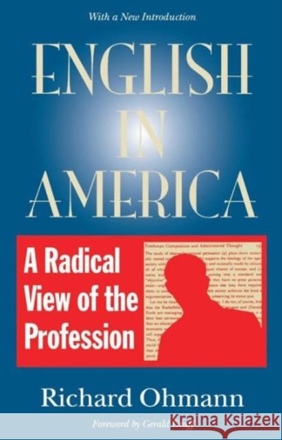 English in America: A Radical View of the Profession Ohmann, Richard 9780819562944 Wesleyan University Press - książka