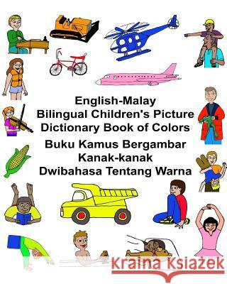 English-Malay Bilingual Children's Picture Dictionary Book of Colors Buku Kamus Bergambar Kanak-kanak Dwibahasa Tentang Warna Carlson, Kevin 9781542700382 Createspace Independent Publishing Platform - książka