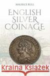 English Silver Coinage (new edition) Maurice Bull 9781912667499 Spink Books