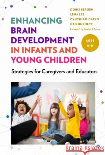 Enhancing Brain Development in Infants and Young Children: Strategies for Caregivers and Educators Doris Bergen Lena Lee Cynthia Dicarlo 9780807764442 Teachers College Press - książka
