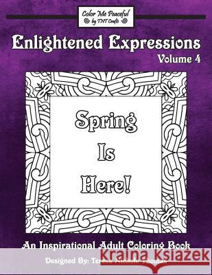 Enlightened Expressions Adult Coloring Book, Volume 4: Spring Is Here Teresa Nichole Thomas 9781544927978 Createspace Independent Publishing Platform - książka