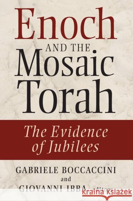 Enoch and the Mosaic Torah: The Evidence of Jubilees Gabriele Boccaccini Giovanni Ibba 9780802864093 Wm. B. Eerdmans Publishing Company - książka