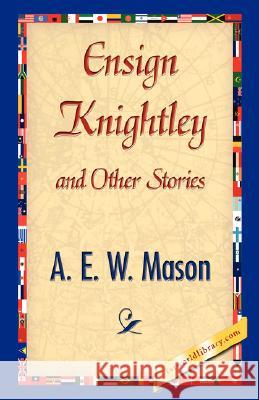 Ensign Knightley and Other Stories E. W. Mason A 9781421896021 1st World Library - książka