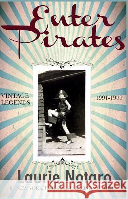 Enter Pirates: Vintage Legends 1991-1999 Laurie Notaro 9781530583898 Createspace Independent Publishing Platform - książka