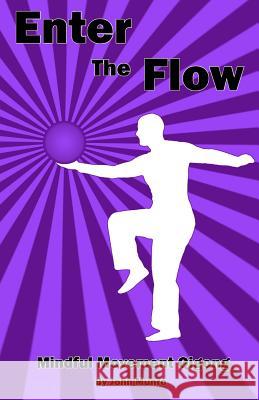 Enter the Flow: Mindful Movement Qigong John Munro 9781544805467 Createspace Independent Publishing Platform - książka