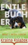 Entlebucher Mountain Dogs - What I Wish I Knew L. Liebrand 9781999985400 Treetop Media Ltd