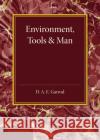 Environment, Tools and Man: An Inaugural Lecture D. A. E. Garrod 9781107641327 Cambridge University Press