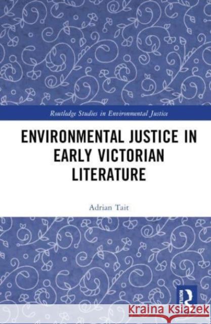 Environmental Justice in Early Victorian Literature Adrian Tait 9780367420789 Taylor & Francis Ltd - książka