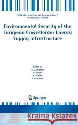 Environmental Security of the European Cross-Border Energy Supply Infrastructure Martin Culshaw V. I. Osipov S. J. Booth 9789401795371 Springer - książka
