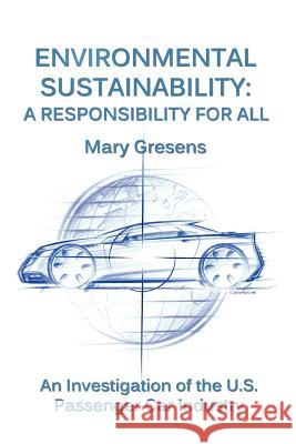 Environmental Sustainability: A Responsibility for All Gresens, Mary 9780985569853 New Academia Publishing, LLC - książka