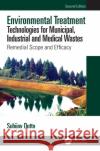 Environmental Treatment Technologies for Municipal, Industrial and Medical Wastes: Remedial Scope and Efficacy Subijoy Dutta 9780367435509 CRC Press