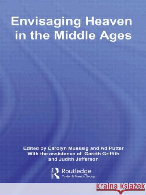 Envisaging Heaven in the Middle Ages Carolyn Muessig Ad Putter Gareth Griffith 9780415383837 Routledge - książka