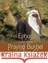 Ephus and the Praying Bushel Robert Berry 9781647530334 Urlink Print & Media, LLC