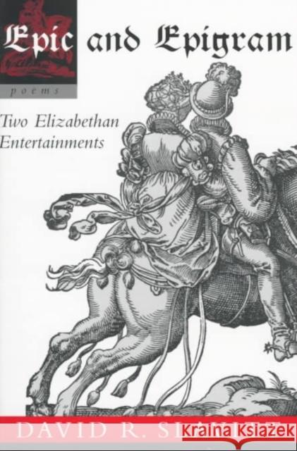 Epic and Epigram: Two Elizabethan Entertainments David R. Slavitt John Owen 9780807121528 Louisiana State University Press - książka