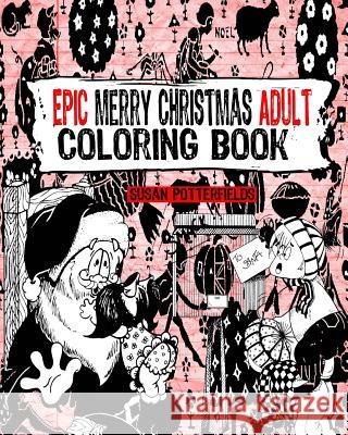 Epic Merry Christmas Adult Coloring Book Susan Potterfields 9781540438621 Createspace Independent Publishing Platform - książka