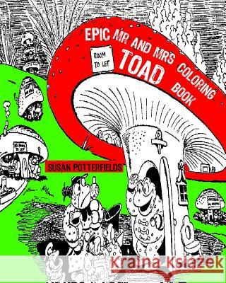 Epic Mr And Mrs Toad Adult Coloring Book Potterfields, Susan 9781540439635 Createspace Independent Publishing Platform - książka