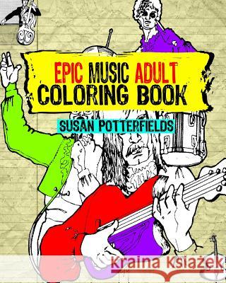 Epic Music Adult Coloring Book Susan Potterfields 9781539536765 Createspace Independent Publishing Platform - książka