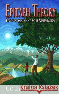 Epitaph Theory: How Do YOU Want To Be Remembered? Sigvaldason, Corey 9780987964250 Outland Arts - książka
