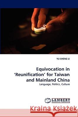 Equivocation in 'Reunification' for Taiwan and Mainland China Yu-Sheng Li 9783838377957 LAP Lambert Academic Publishing - książka
