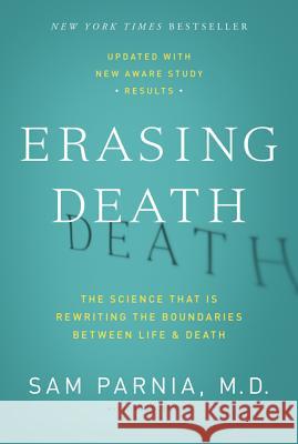 Erasing Death: The Science That Is Rewriting the Boundaries Between Life and Death Sam Parnia Josh Young 9780062080615 HarperOne - książka