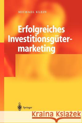 Erfolgreiches Investitionsgütermarketing: Umsatzplus Nach Dem Mascote-Prinzip Klein, Michael A. 9783642621956 Springer - książka