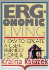 Ergonomic Living: How to Create a User-Friendly Home & Officer Inkeles, Gordon 9780020930815 Fireside Books
