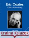 Eric Coates 100th Aninversary Eric Coates   9780571532919 Faber Music Ltd