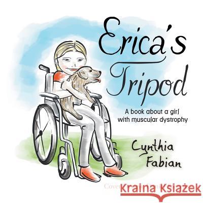 Erica's Tripod: A Book about a Girl with Muscular Dystrophy Fabian, Cynthia 9781628572049 Strategic Book Publishing - książka