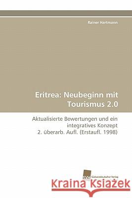 Eritrea: Neubeginn Mit Tourismus 2.0 Hartmann, Rainer 9783838121765 Suedwestdeutscher Verlag Fuer Hochschulschrif - książka