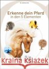 Erkenne dein Pferd in den 5 Elementen Fritz, Christina 9783958470187 Crystal Verlag