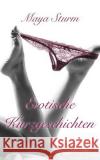 Erotische Kurzgeschichten Maya Sturm 9781503379718 Createspace Independent Publishing Platform