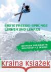 Erste Freeski-Sprünge - Lernen und Lehren: Methodik und Didaktik des Freestyle Skiings Beckedahl, Markus 9783842886902 Diplomica Verlag Gmbh